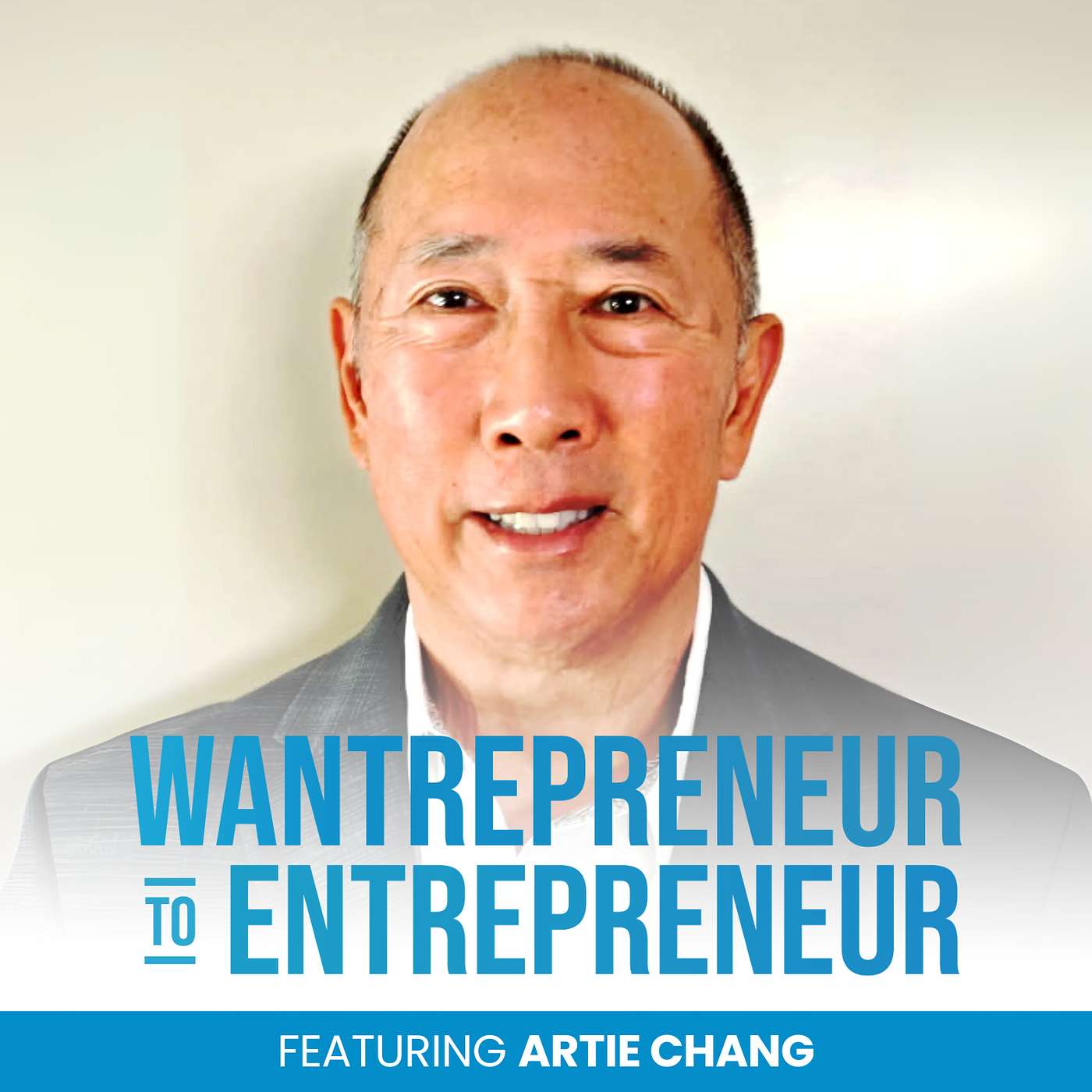 Wantrepreneur to Entrepreneur | Start and Grow Your Own Business