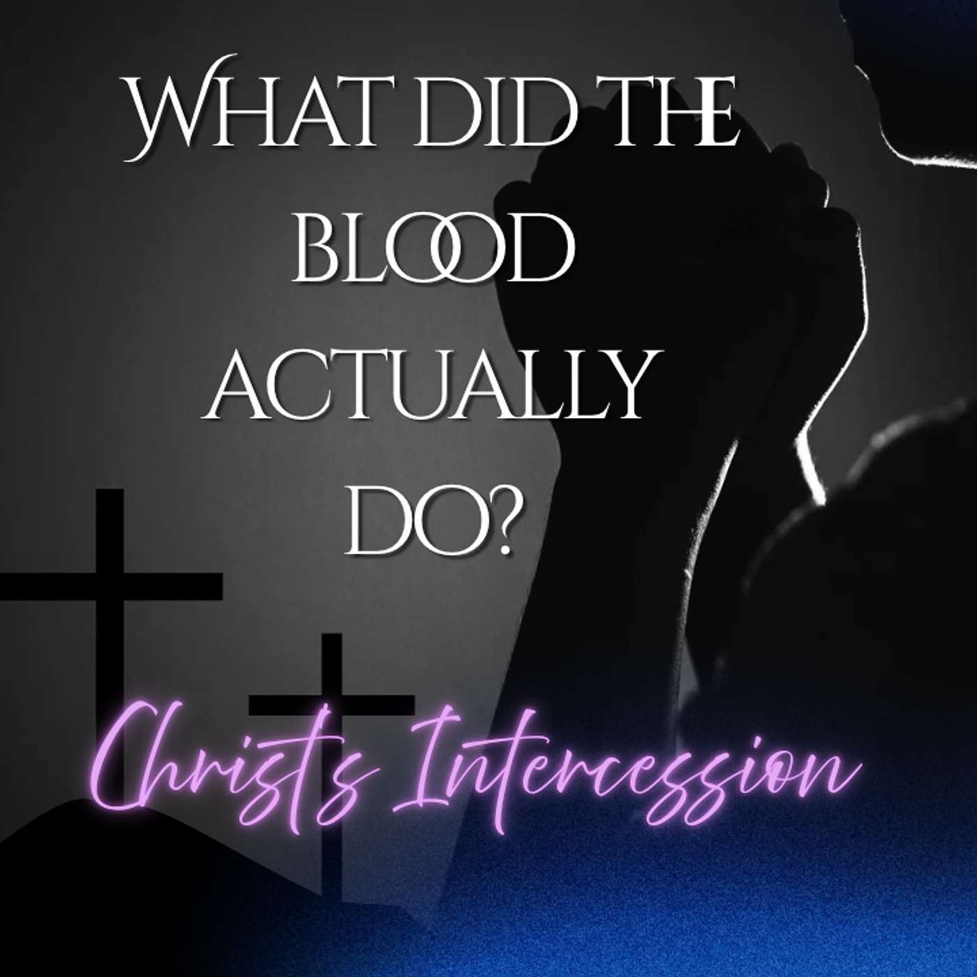 If Our Sin Debt Is Paid, Why Is Jesus Interceding For Us Right Now? episode artwork