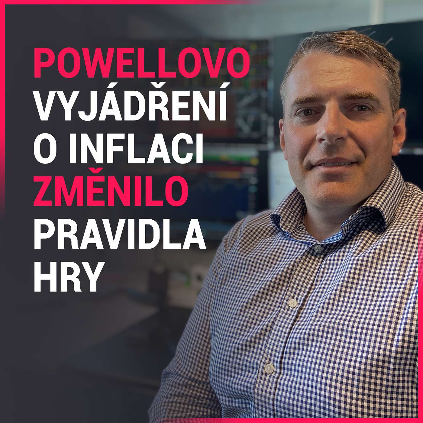 Vladimír Vávra (WOOD & Company): Powellovo vyjádření o inflaci změnilo pravidla hry, prosincové zasedání bude ostře sledované. Omikron může být pro trhy nakonec pozitivní, pak by se mohlo dařit akciím těžařů episode artwork