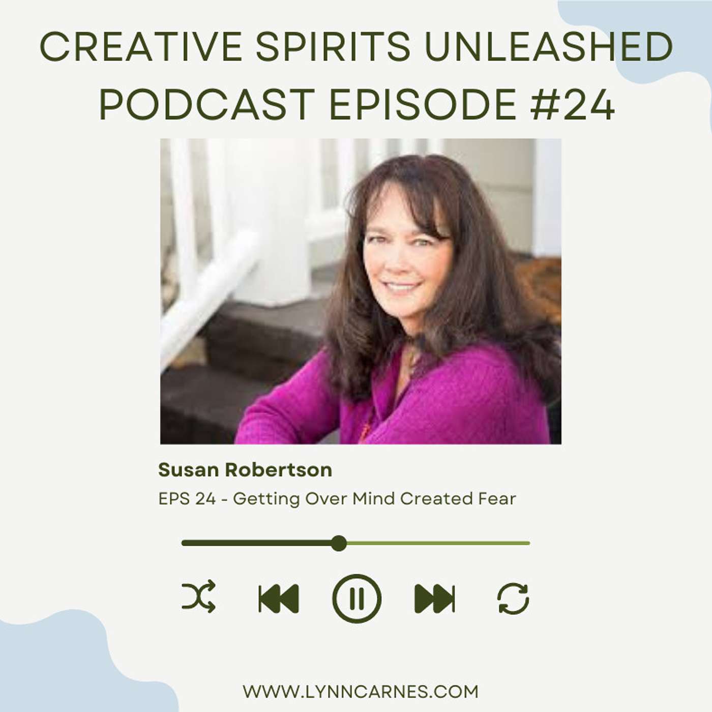 #24 Susan Robertson on Getting Over Mind Created Fear
