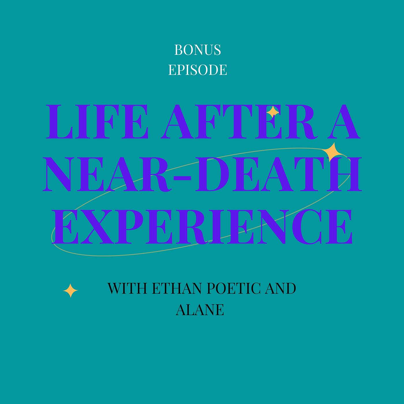 Bonus Episode:  Life After a Near Death Experience with Ethan Poetic and Alane