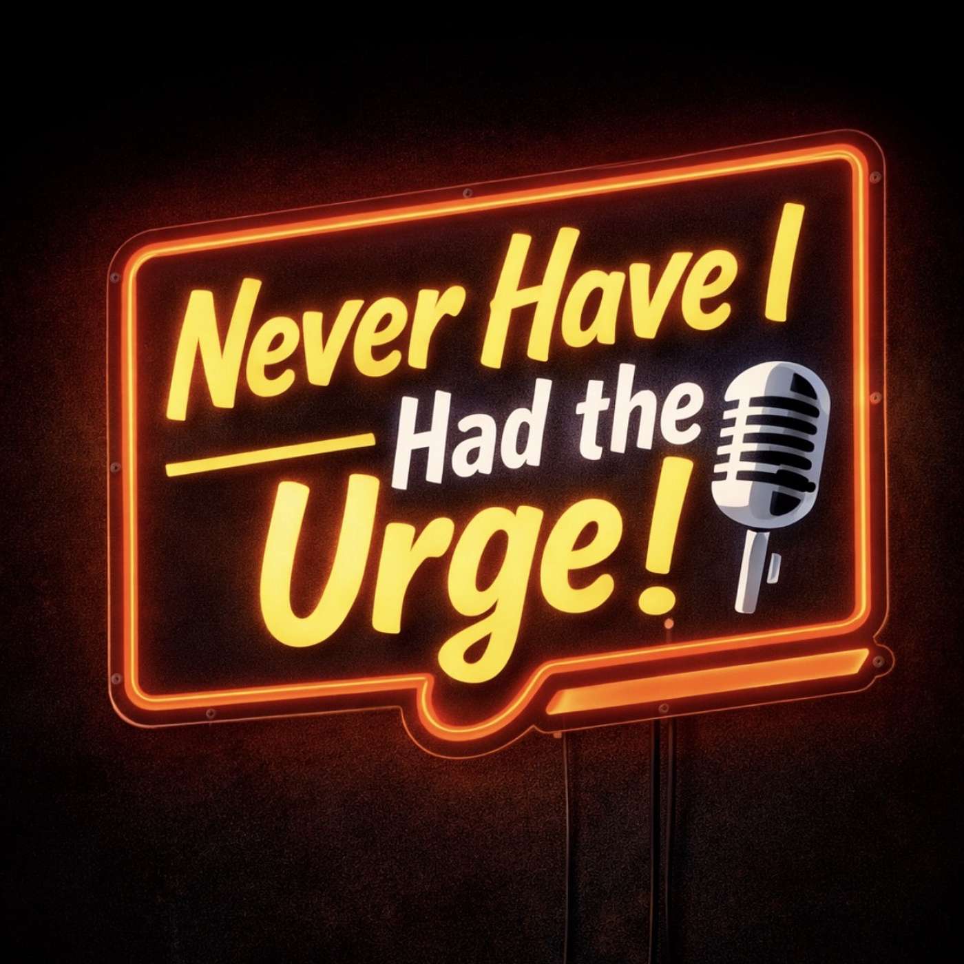 Never Have I had the Urge