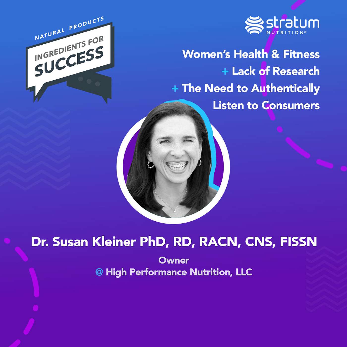 #34 Dr. Susan Kleiner - Owner @ High Performance Nutrition, LLC | Women's Health & Fitness + Lack of Research + The Need to Authentically Listen to Consumers