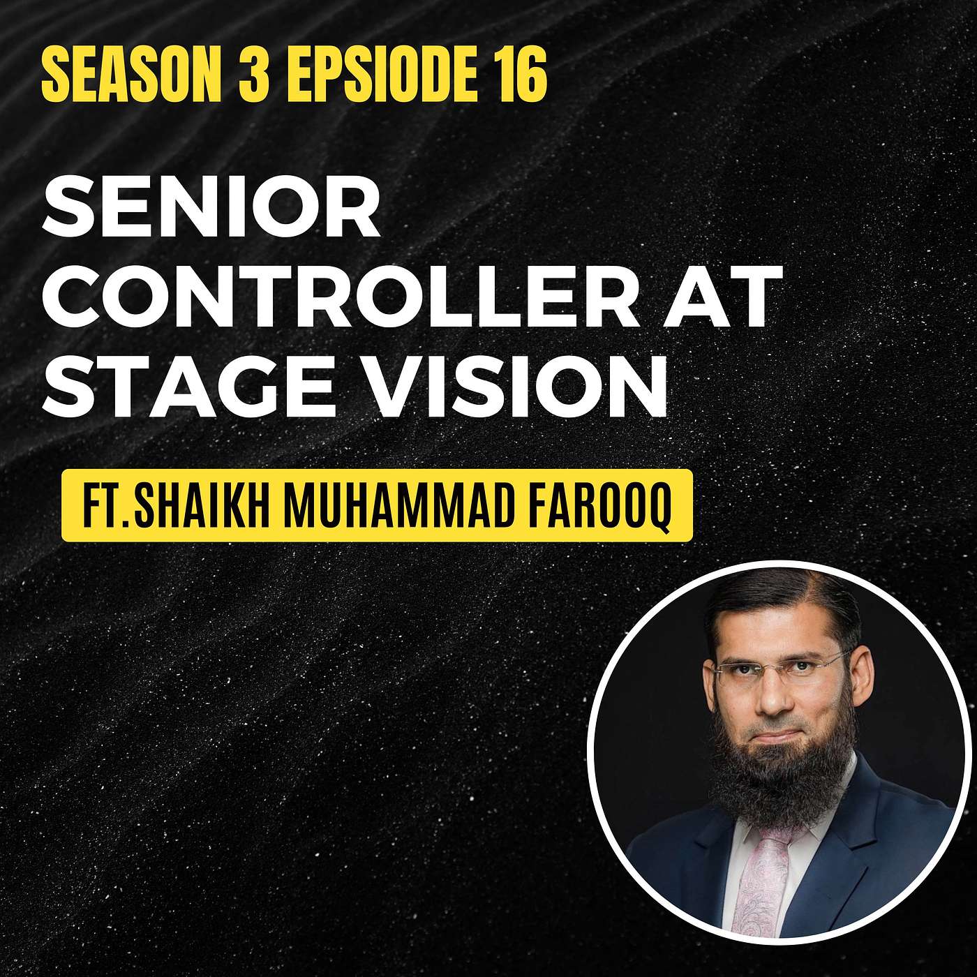 S3 EP 16 | Senior Controller At Stage Vision | Ft. Shaikh Muhammad Farooq