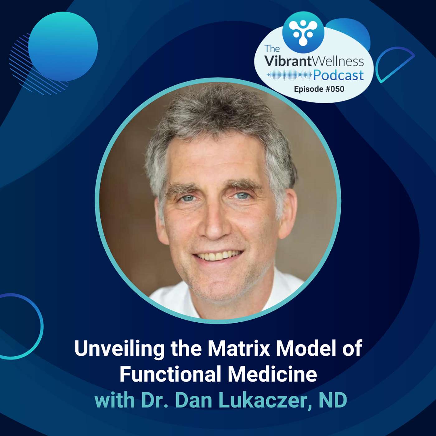 Unveiling the Matrix Model of Functional Medicine with Dr. Dan Lukaczer