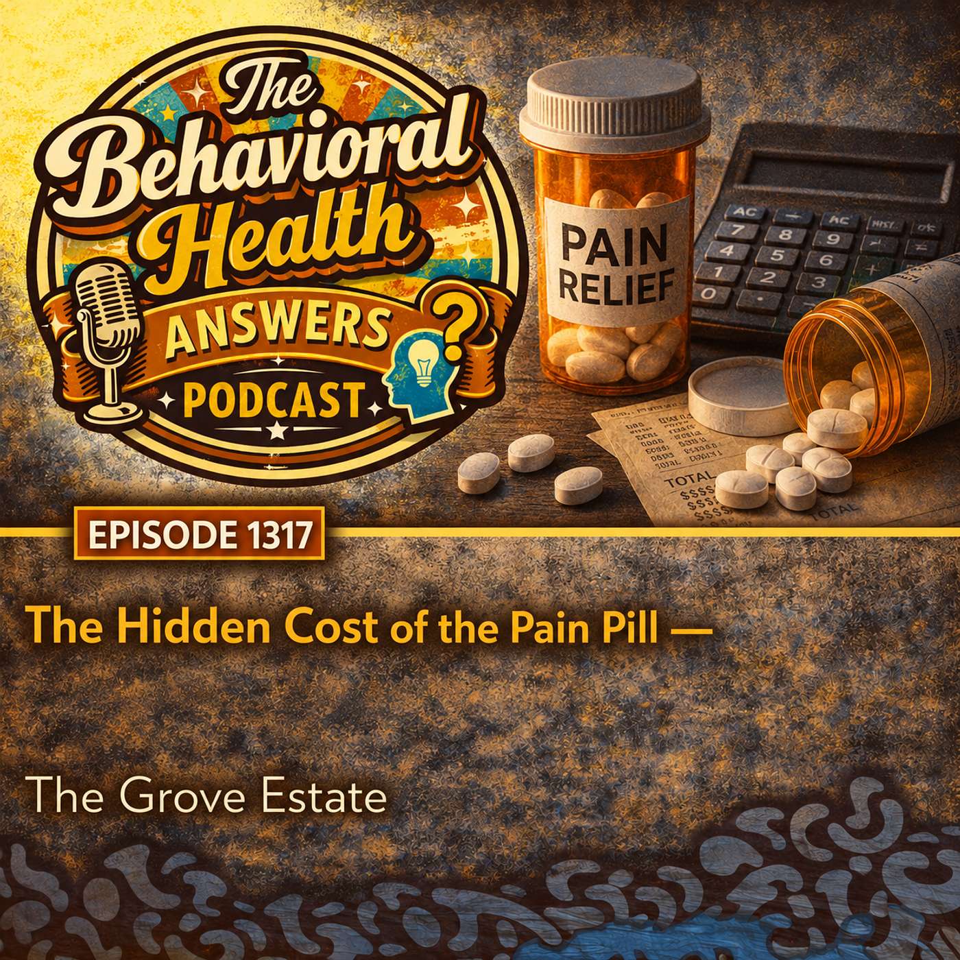 Episode 1317: The Hidden Cost of the Pain Pill | The Grove Estate episode artwork