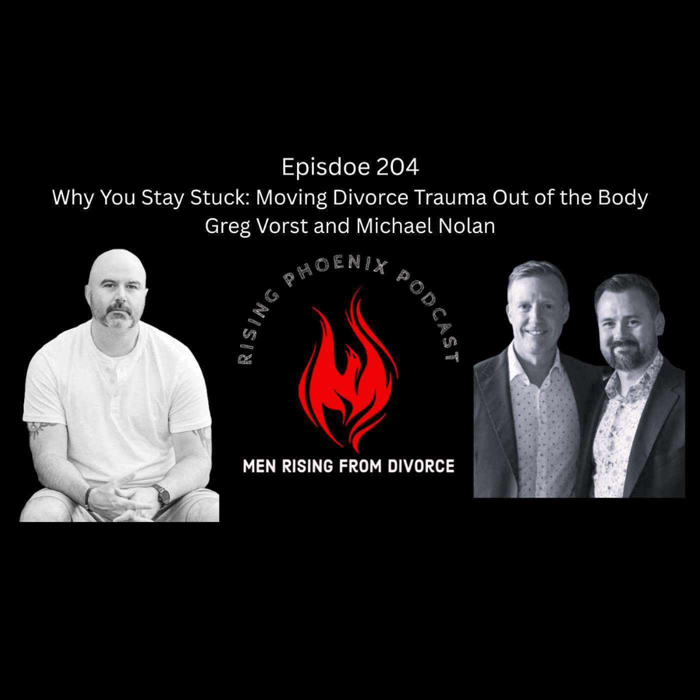 Episdoe 204 - Why You Stay Stuck: Moving Divorce Trauma Out of the Body - Greg Vorst and Michael Nolan