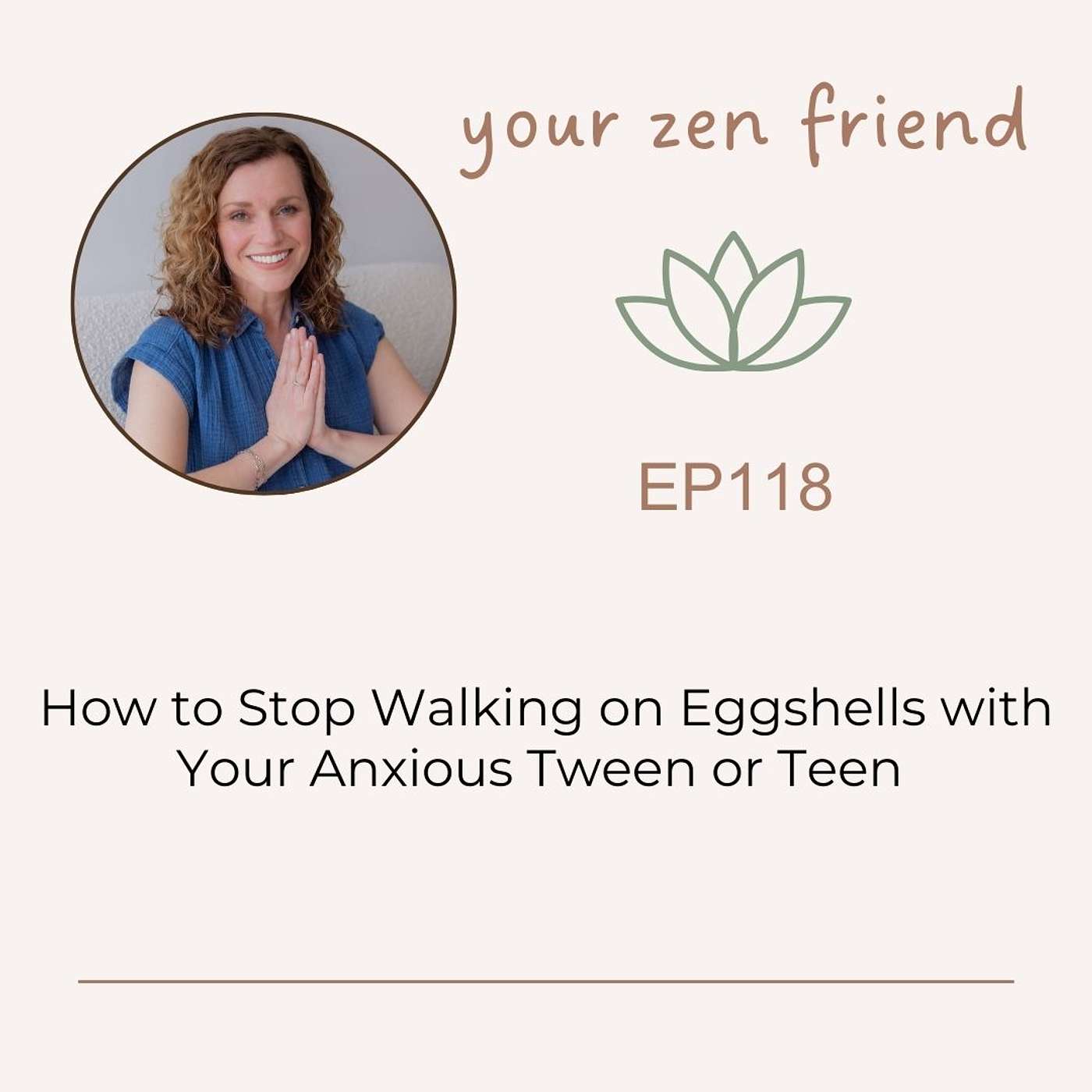 How to Stop Walking on Eggshells with Your Anxious Tween or Teen