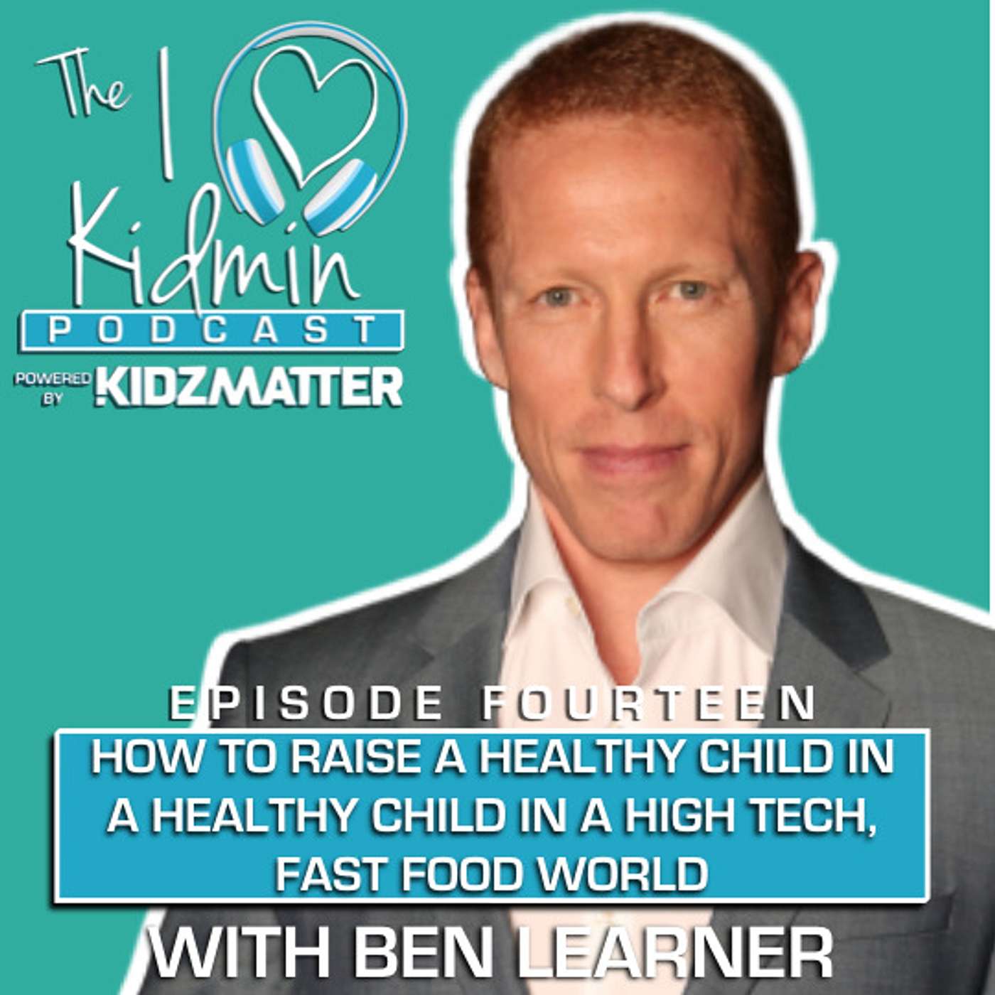Episode #14: How to Raise a Healthy Child in a High-Tech, Fast Food World with Ben Lerner episode artwork