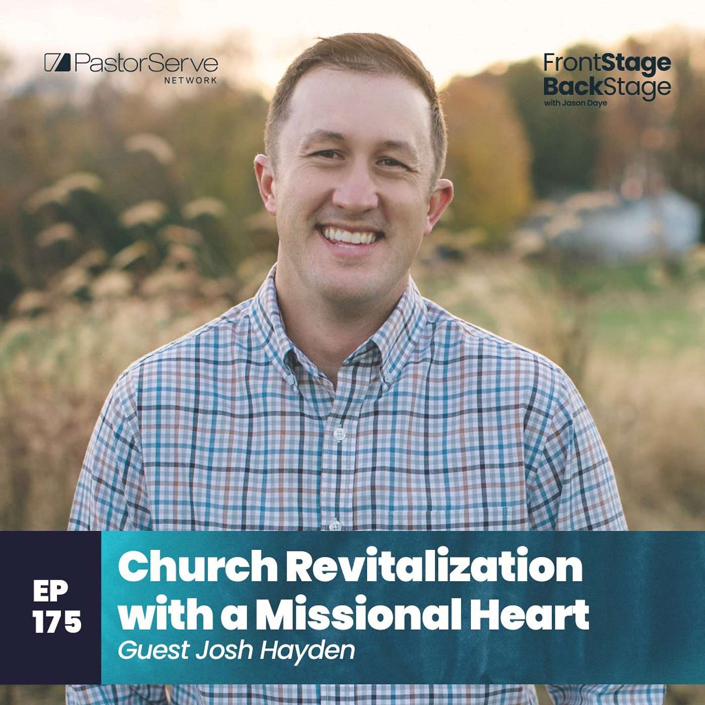Church Revitalization with a Missional Heart - Josh Hayden - 175 - FrontStage BackStage with Jason Daye