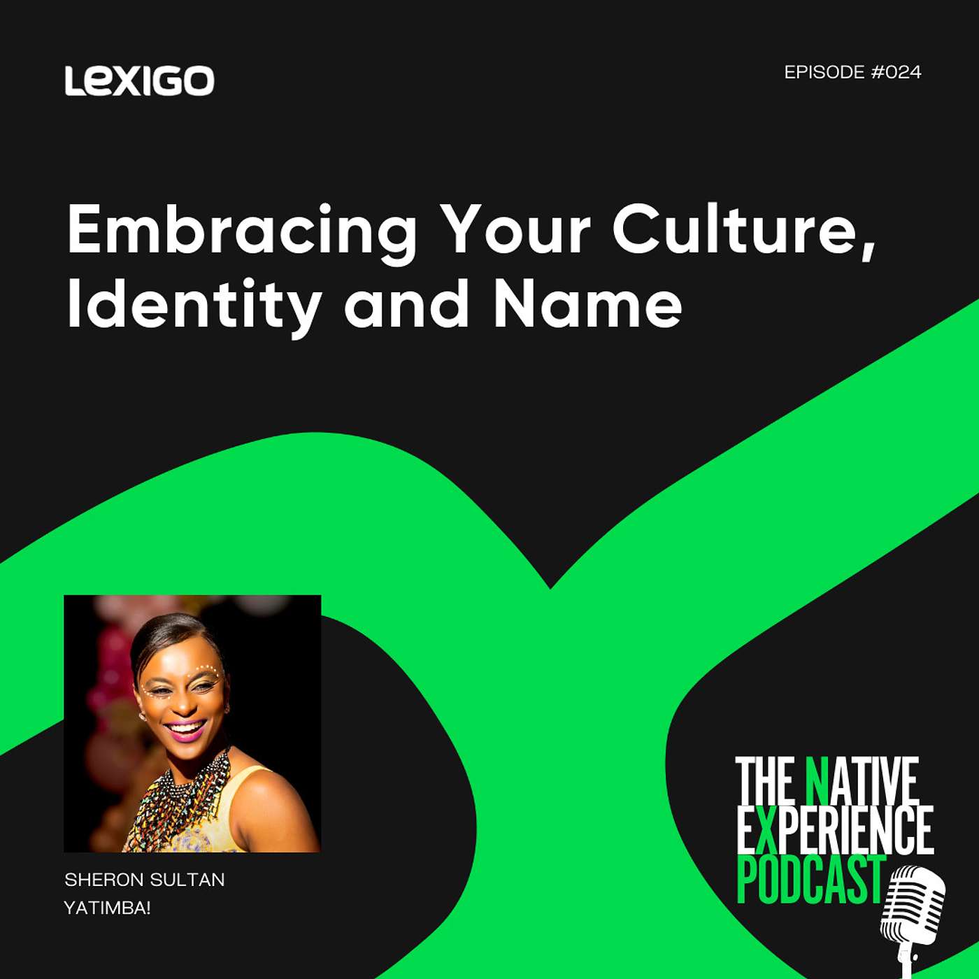 #024: Embracing Your Culture, Identity and Name with Sheron Sultan