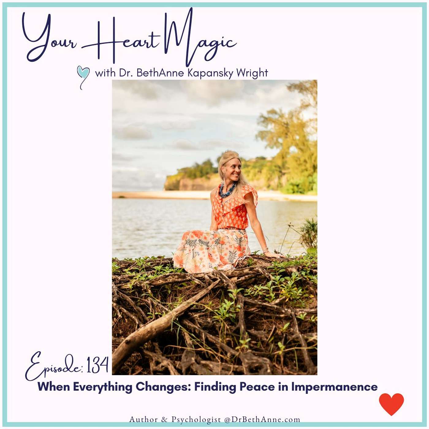 When Everything Changes: Finding Peace in Impermanence When Everything Changes: Finding Peace in Impermanence