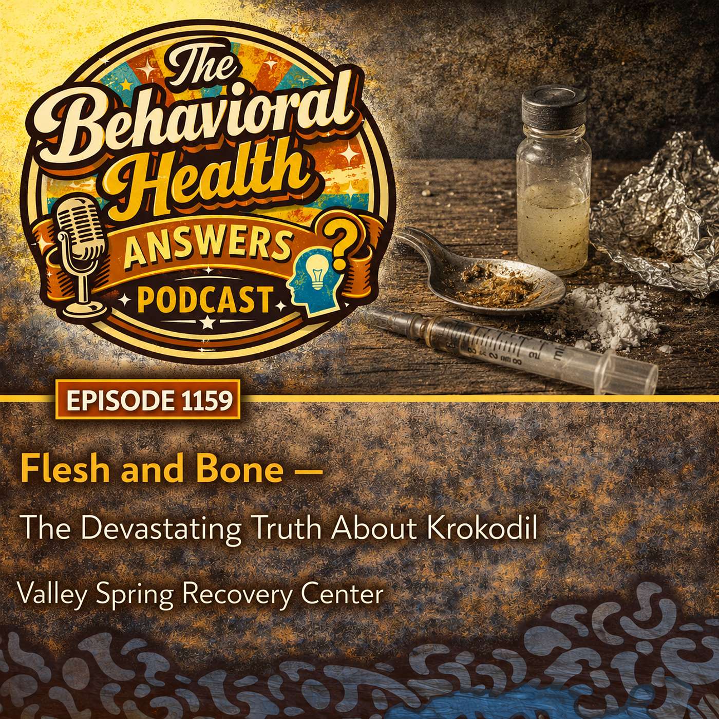 Episode 1159: Flesh and Bone - The Devastating Truth About Krokodil | Valley Spring Recovery Center episode artwork