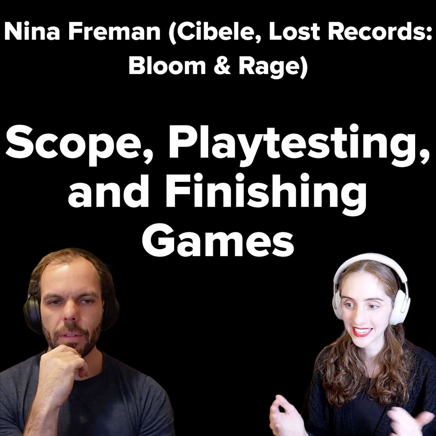 Scope, testing, and Finishing Games | Nina Freeman: Cibele, Lost Records: Bloom & Rage
