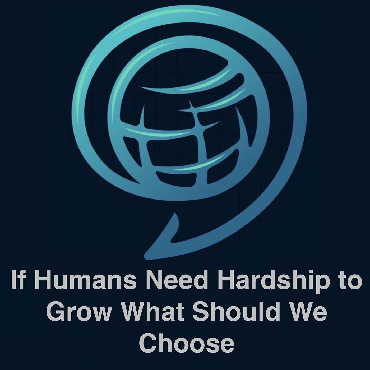If Humans Need Hardship To Grow What Should We Choose episode artwork
