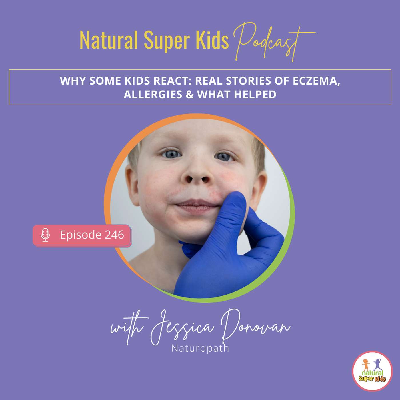 Episode 246: Why Some Kids React: Real Stories of Eczema, Allergies & What Helped
