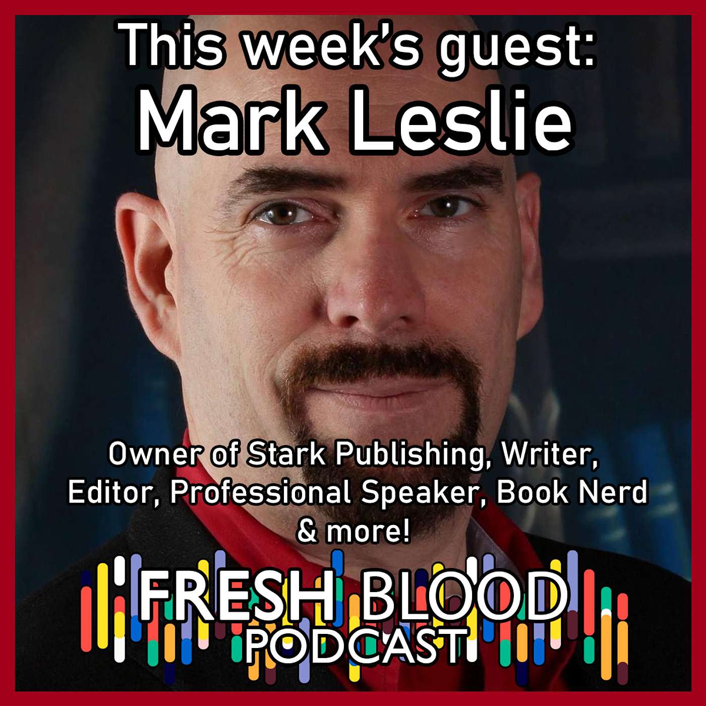 045 - Mark Leslie, Owner of Stark Publishing, Writer, Editor, Professional Speaker and Publishing Industry Expert