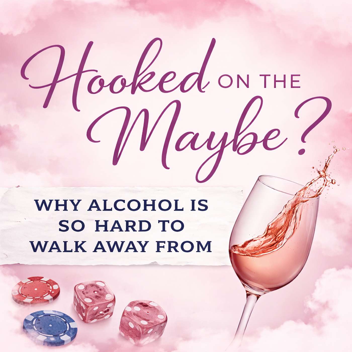 Hooked on the Maybe? Why Alcohol is So Hard to Walk Away From episode artwork