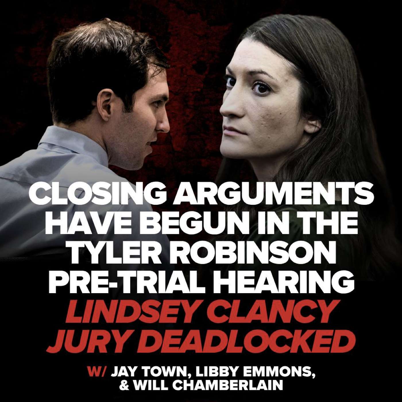 CLOSING ARGUMENTS HAVE BEGUN IN THE TYLER ROBINSON HEARING, LINDSEY CLANCY JURY DEADLOCKED episode artwork