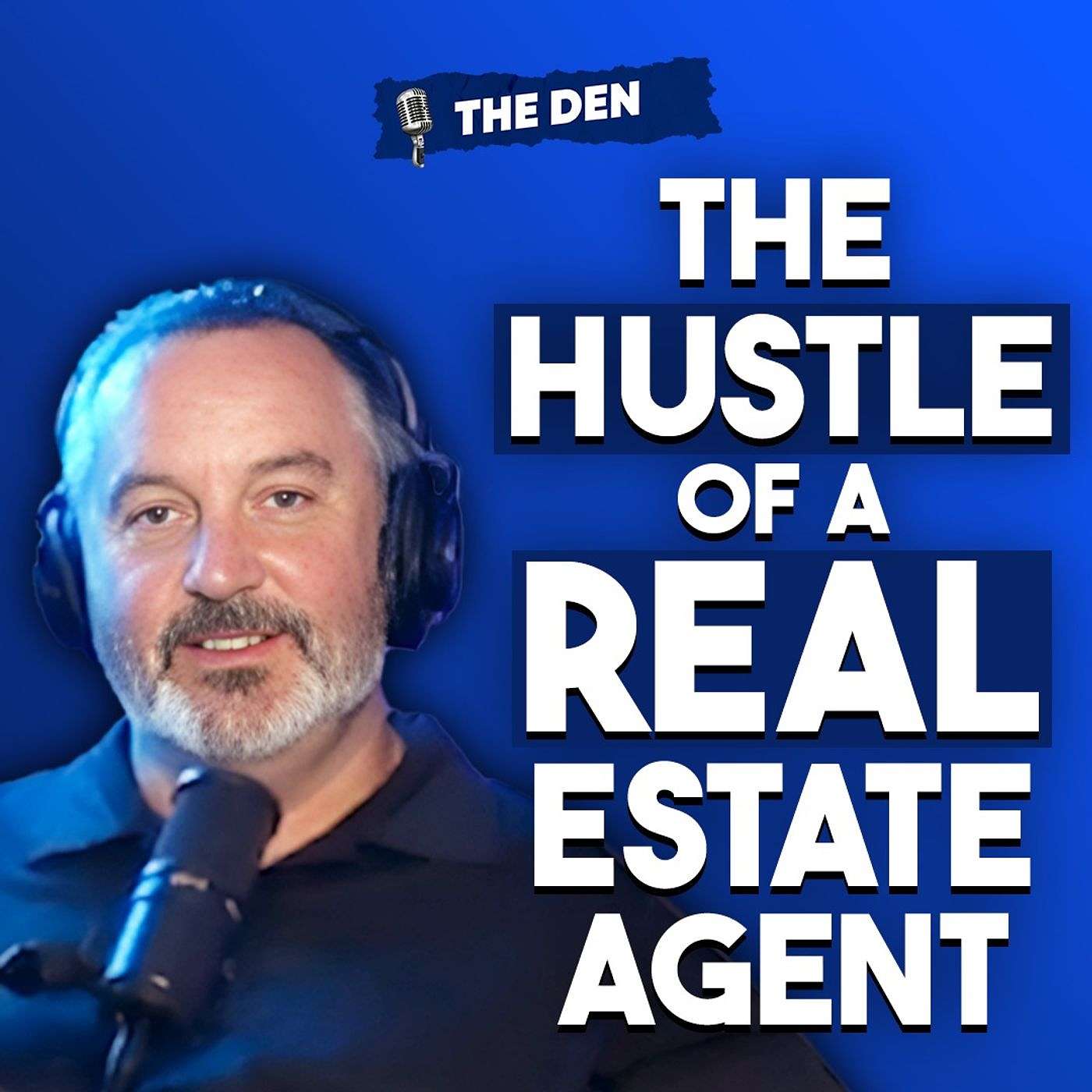 The Hustle of a Real Estate Agent | The Den Ep. 84