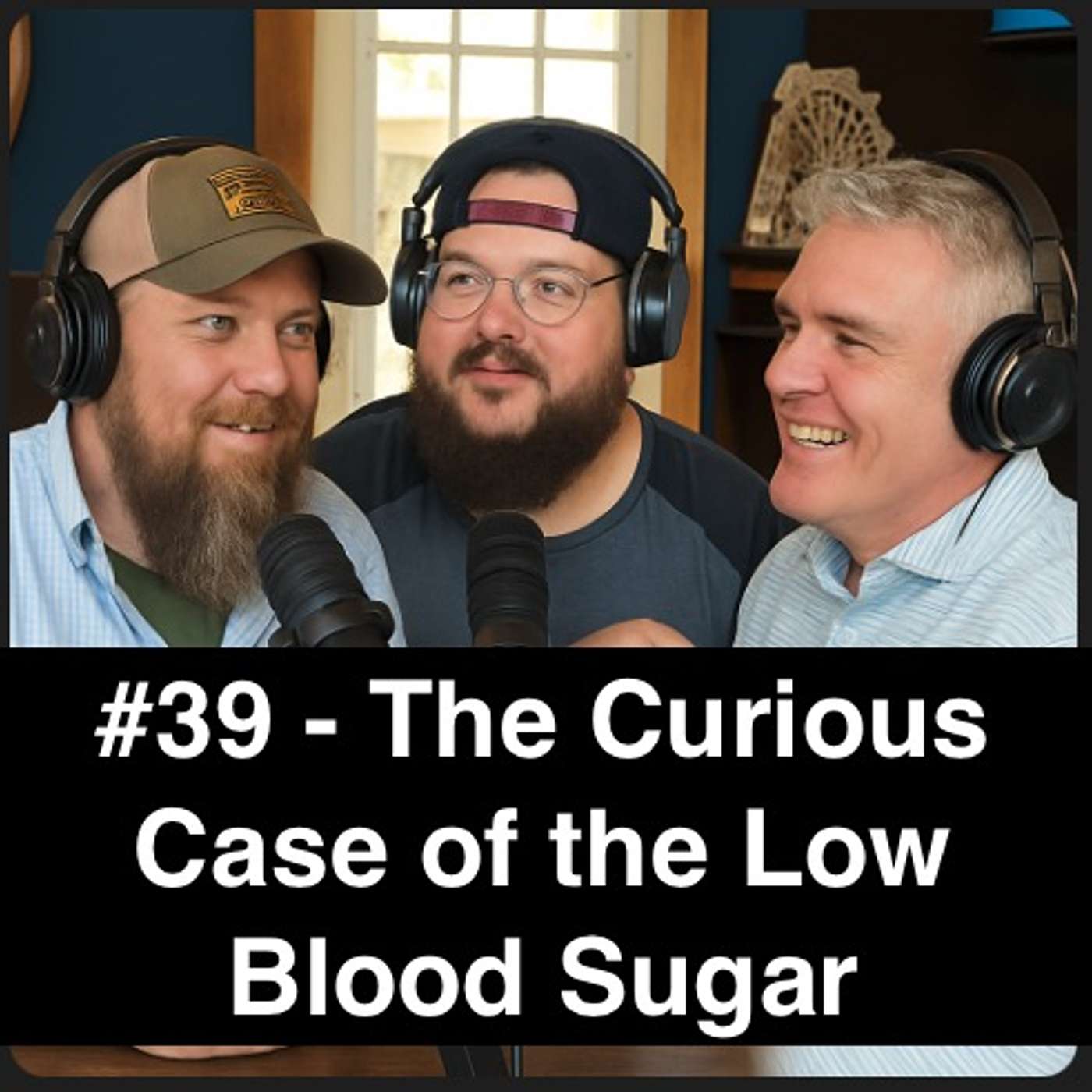 #39 - The Curious Case of the Low Blood Sugar