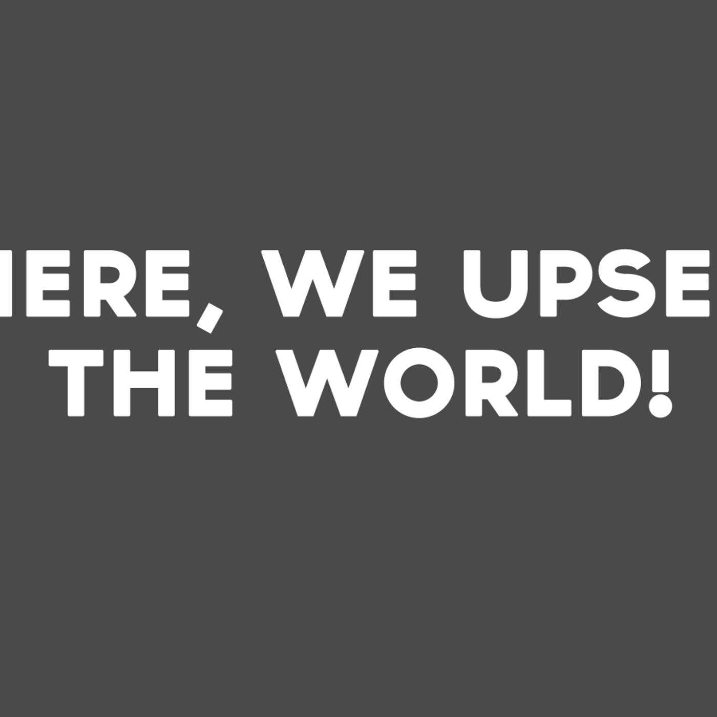 2 Year Anniversary with Tim Ross: Here, We Upset the World episode artwork