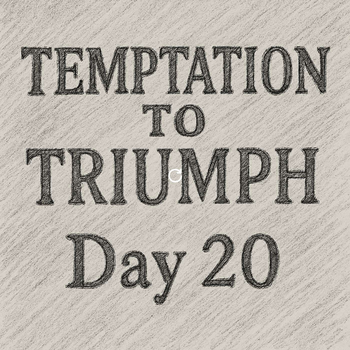 TEMPTATION TO TRIUMPH--20
