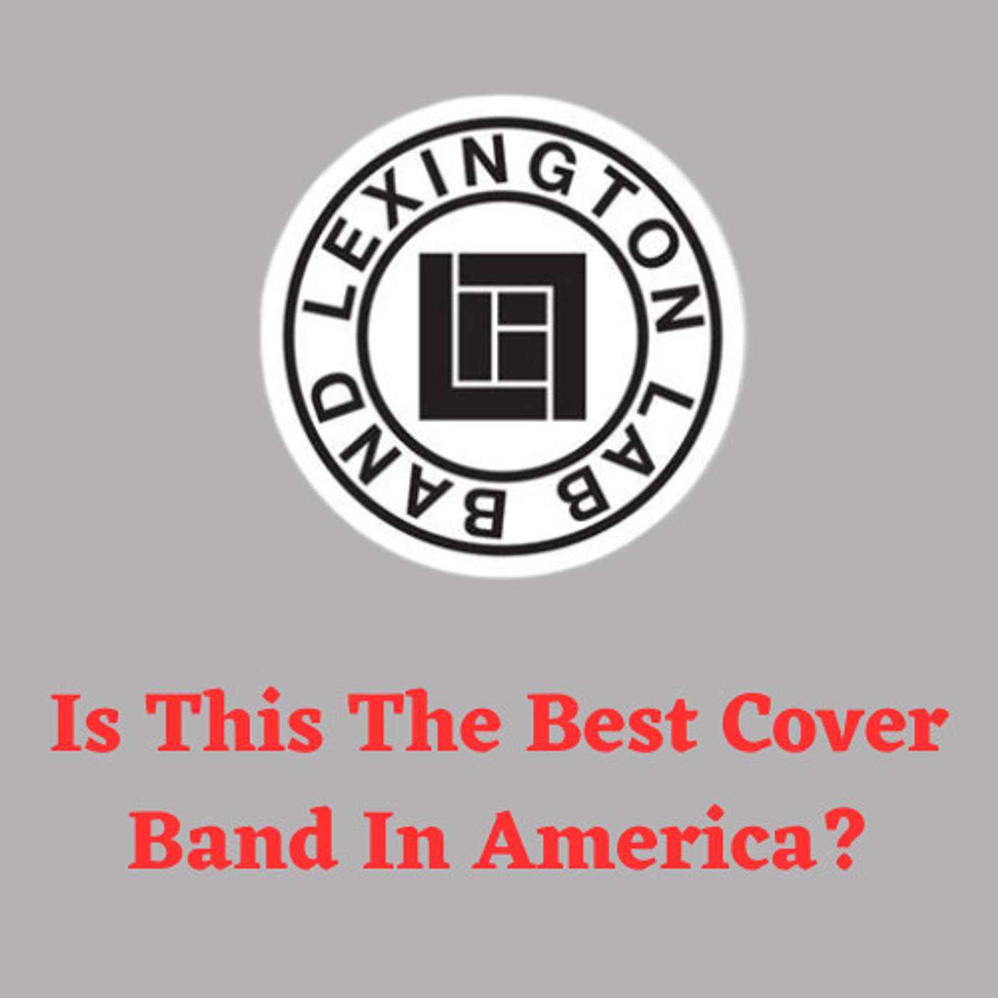 Lexington Lab Band - Is This The Best Cover Band In America? episode artwork