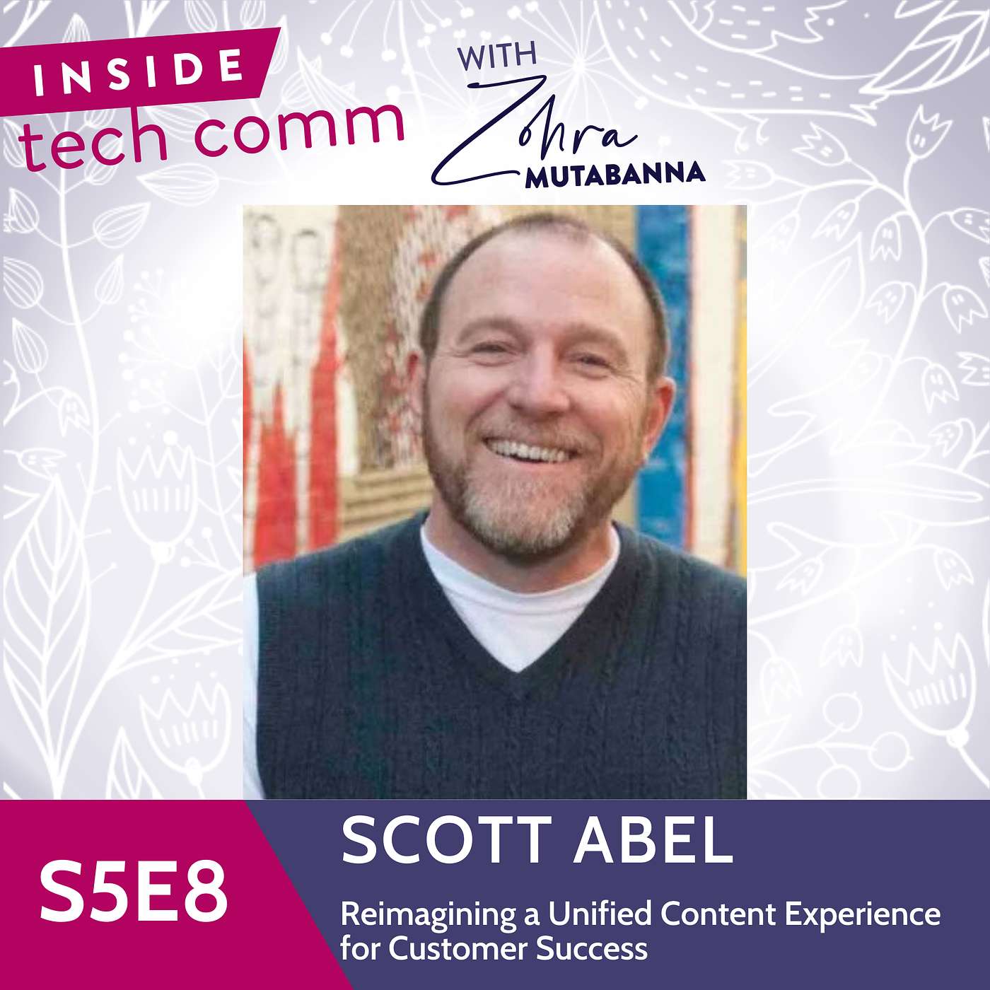 S5E8 Reimagining a Unified Content Experience for Customer Success with Scott Abel