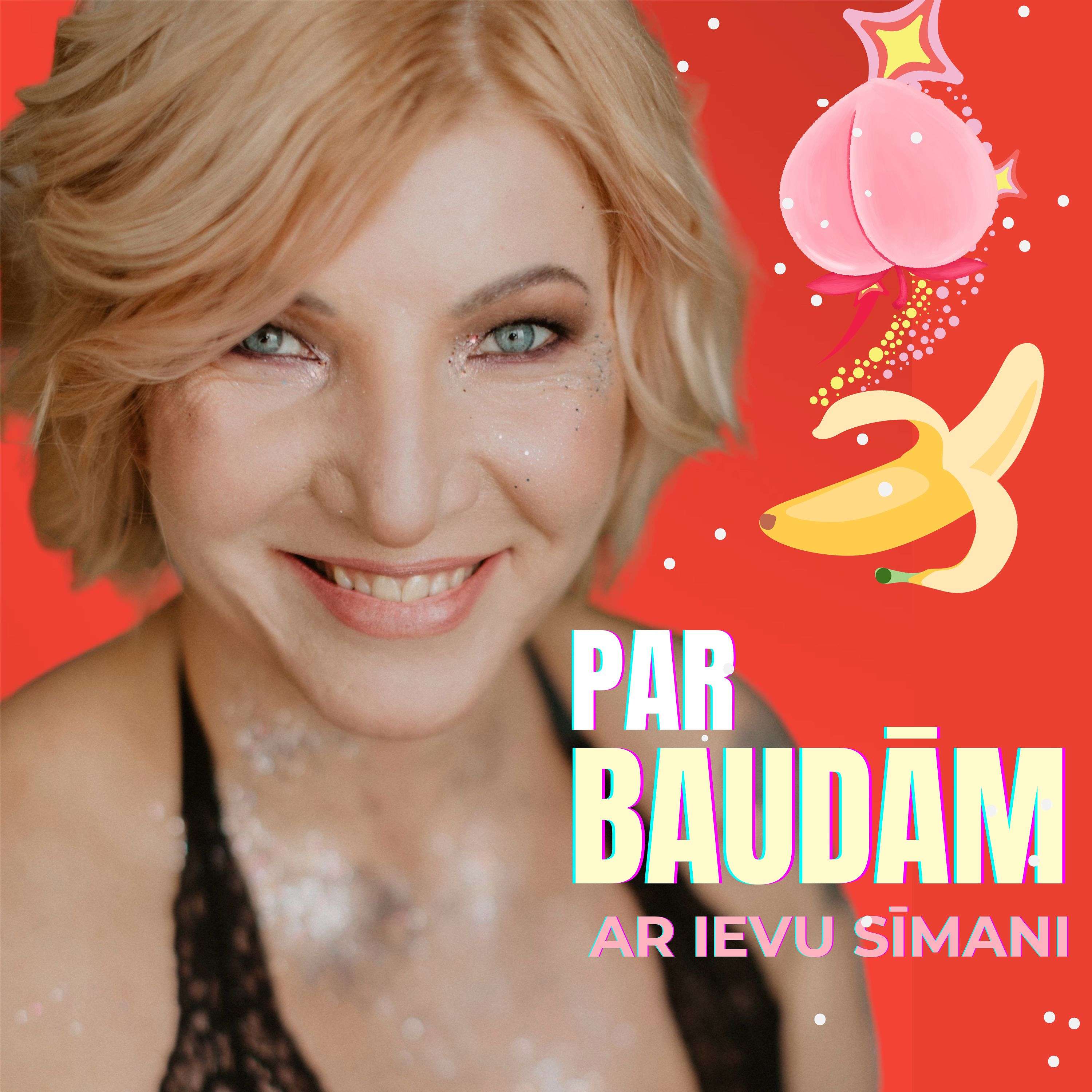 PAR BAUDĀM ar Ievu Sīmani