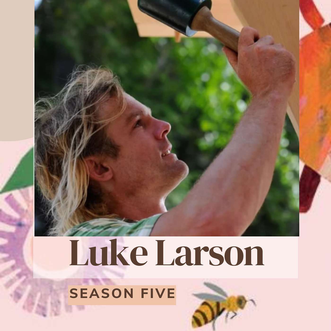 S6 E13 Luke Larson - Listening and learning from the stories in our walls