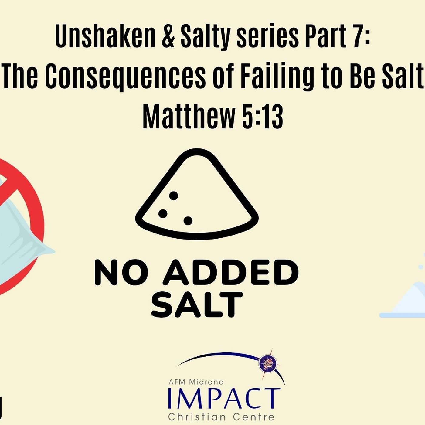 Unshaken & Salty Series (Sermon 7): The consequences of failing to be salt.