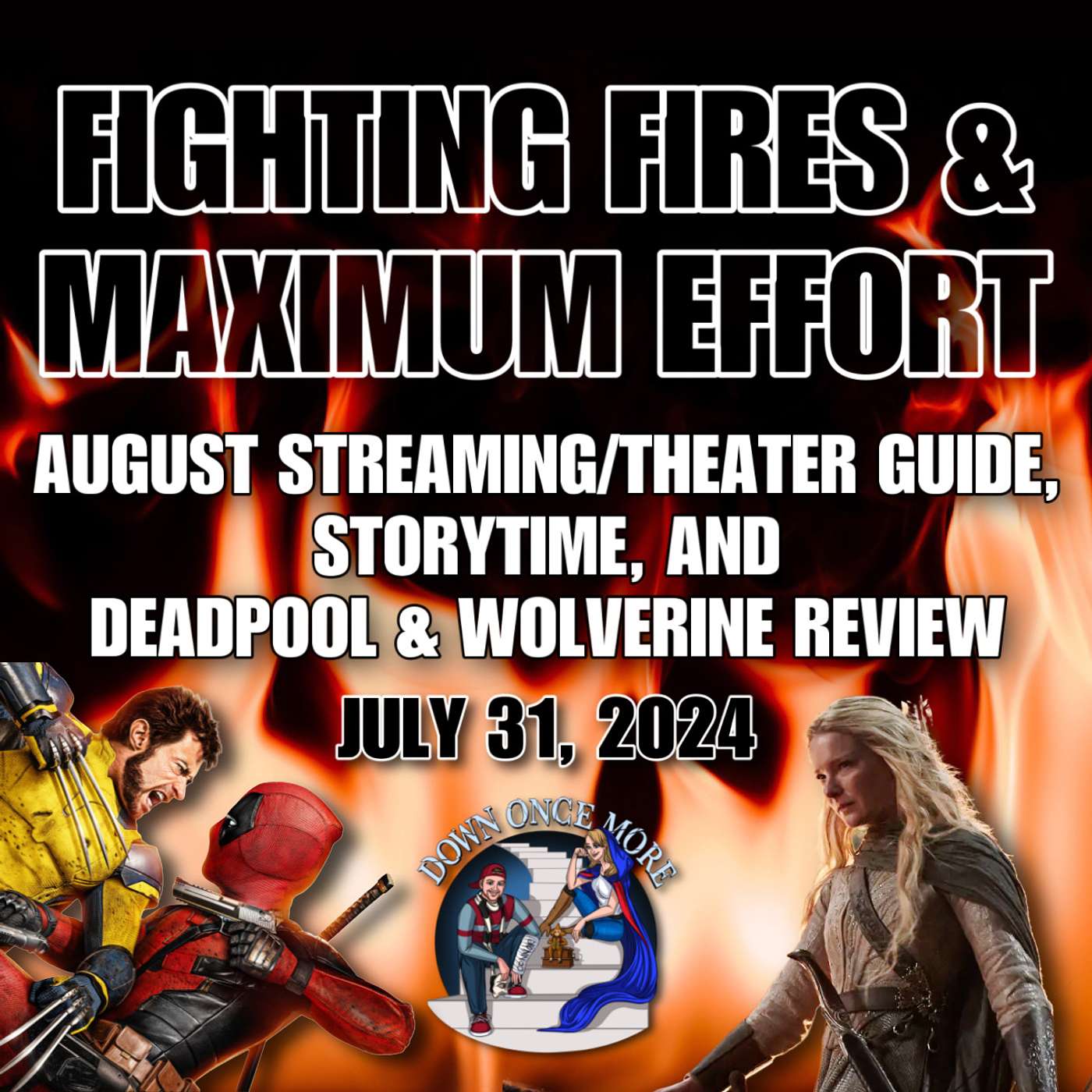 Fighting Fires & Maximum Effort: August Streaming/Theater Guide, Storytime and Deadpool & Wolverine Review episode artwork
