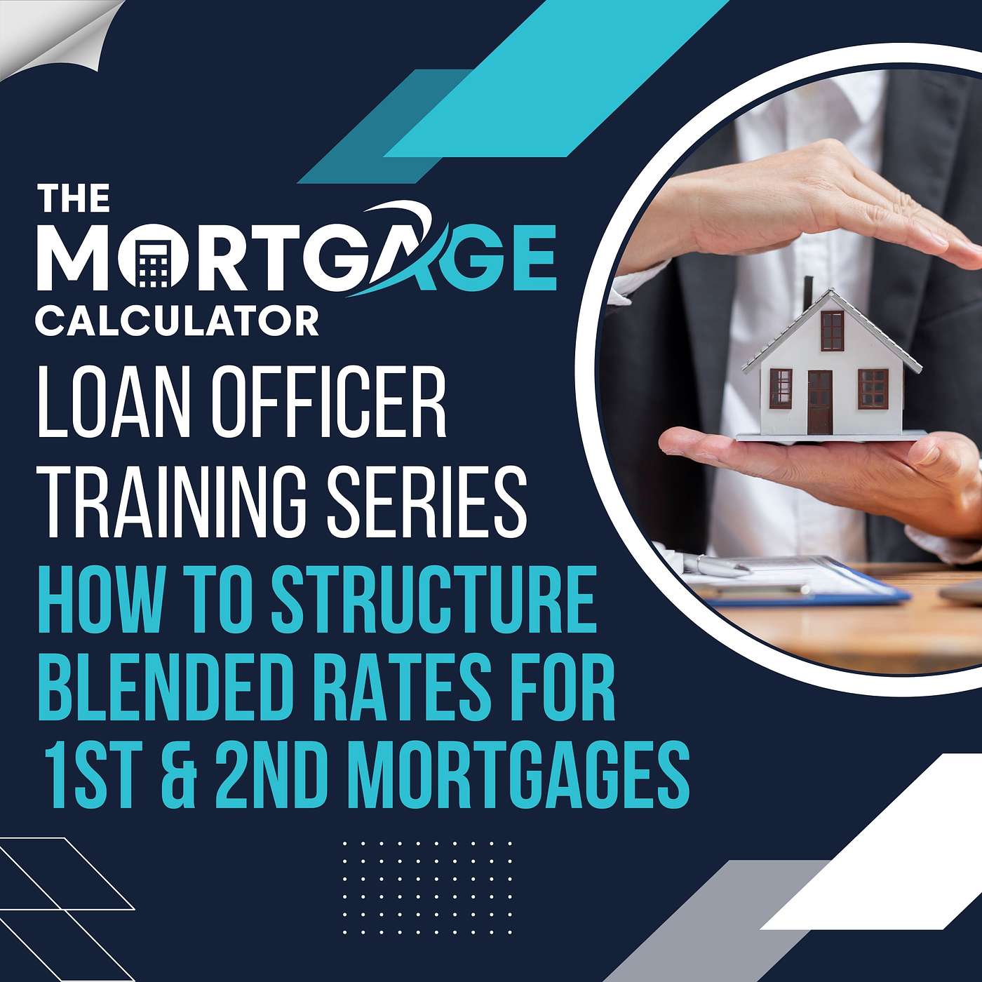 Loan Officer Training 08/27/2024 - How to Structure Blended Rates for 1st & 2nd Mortgages episode artwork