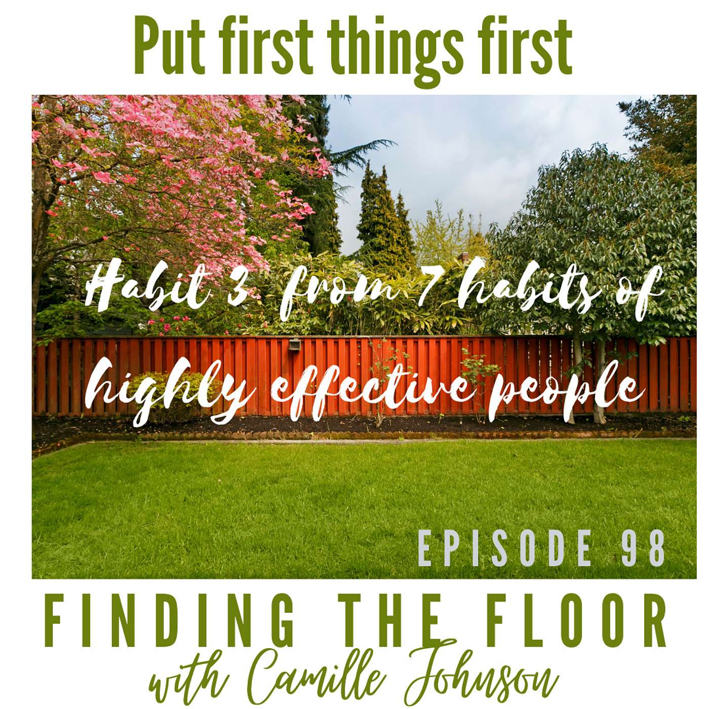 Put first things first - Habit 3 from 7 habits of highly effective people episode artwork