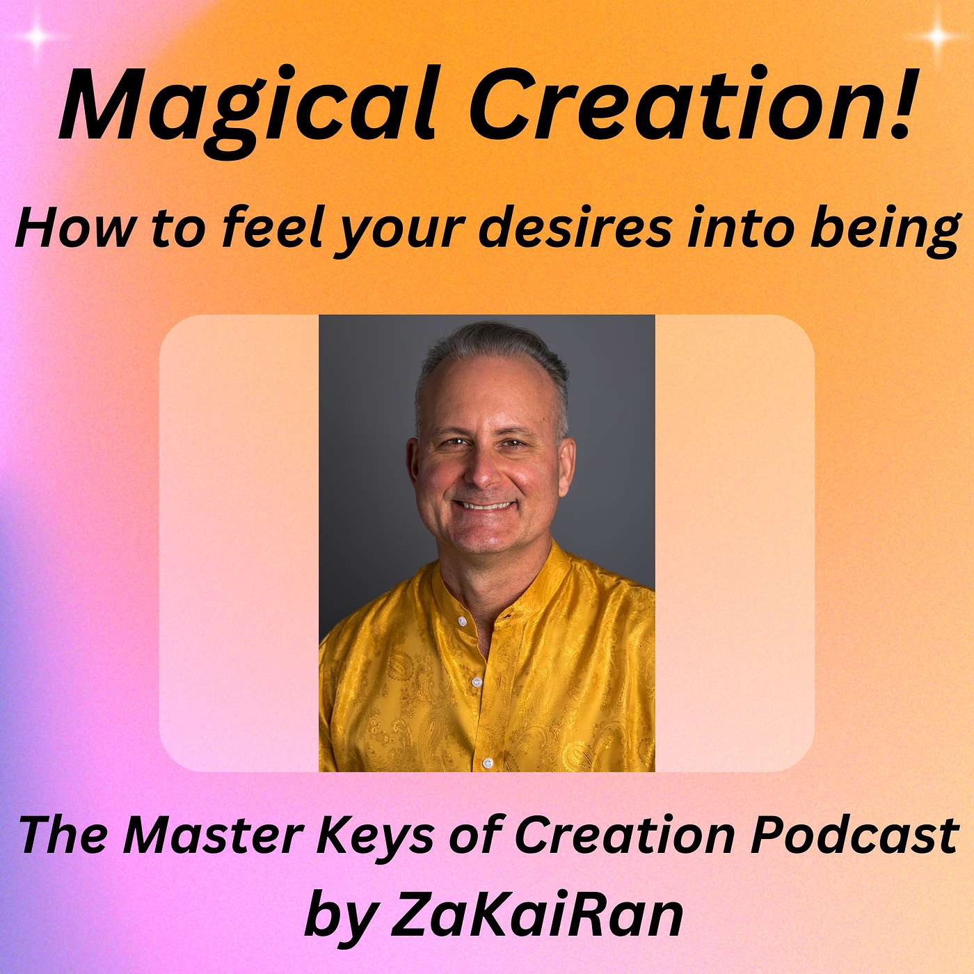 Magical Creation!  How to feel your desires into being!