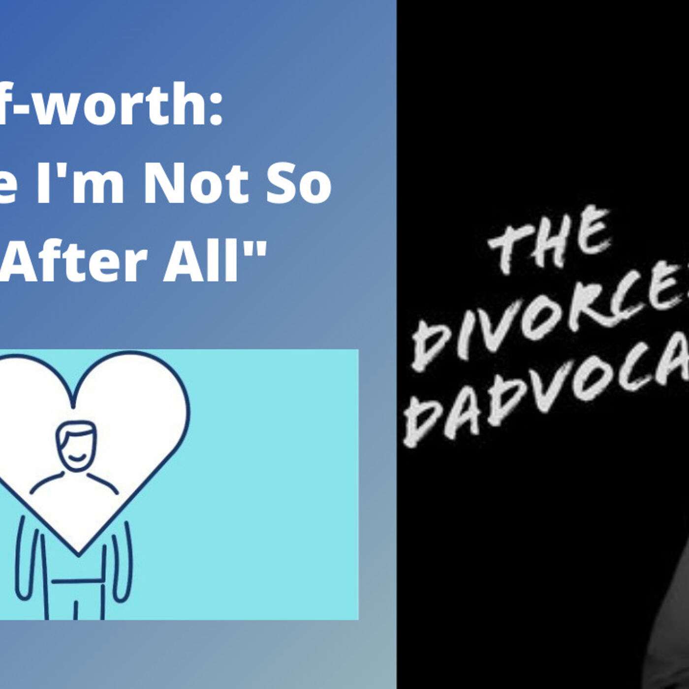 #58 - Self-worth: "Maybe I'm Not So Bad After All"