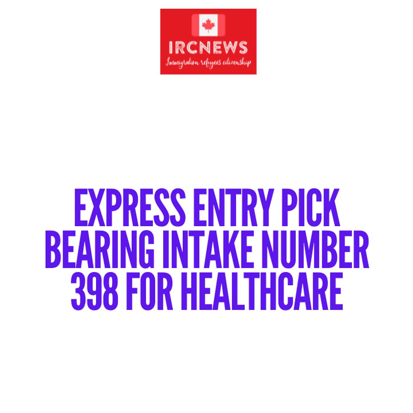 Most Recent Express Entry Pick bearing Intake number 398 for Healthcare episode artwork