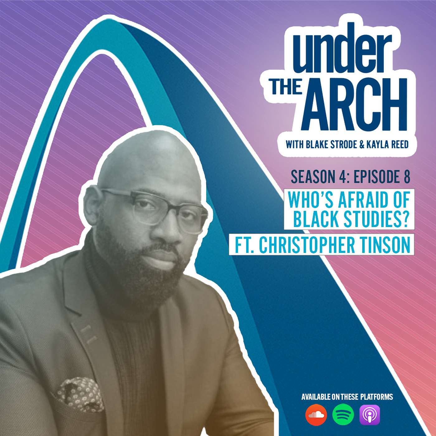 Under the Arch | S4 Ep.8: "Who's Afraid of Black Studies?" ft. Christopher Tinson episode artwork