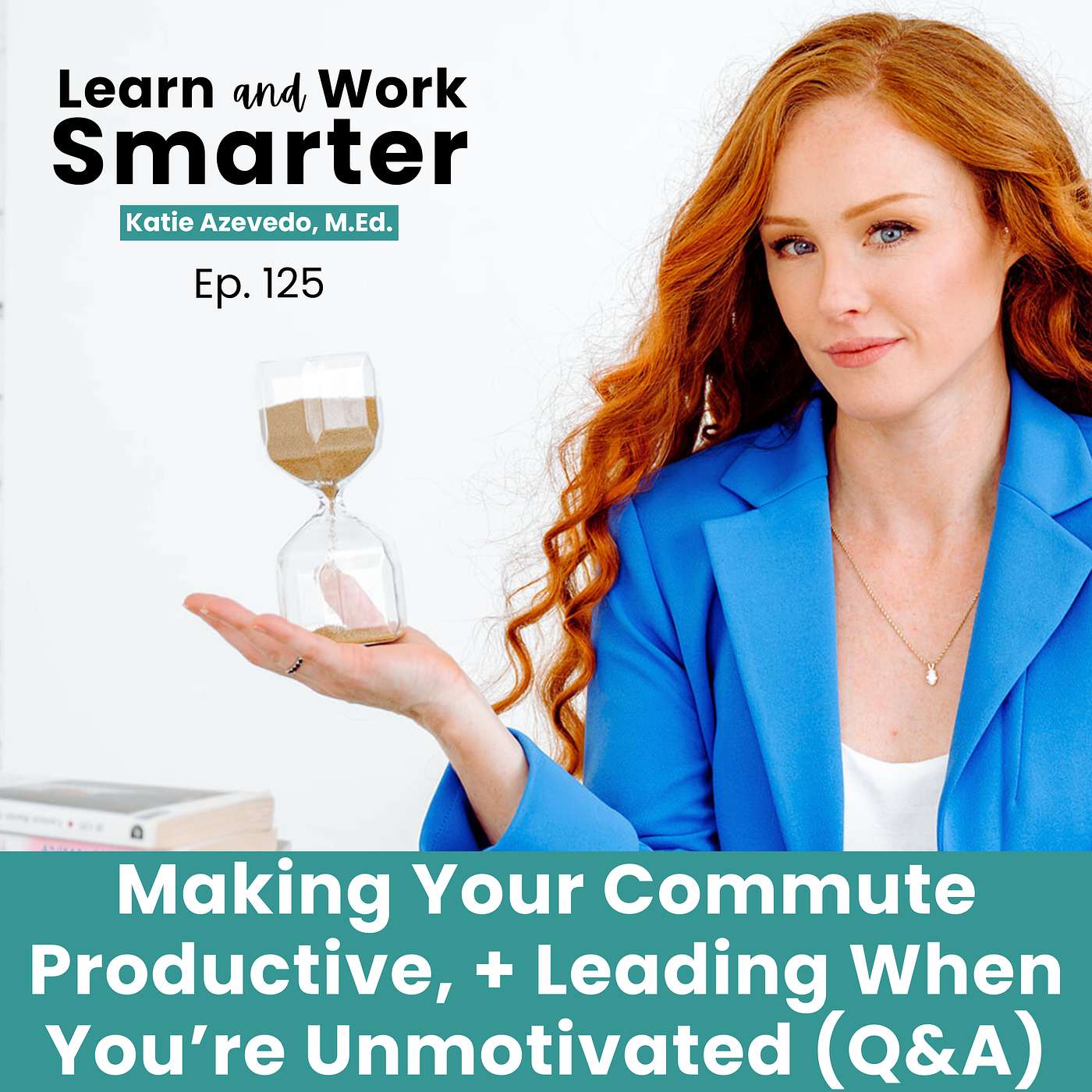 125. Making Your Commute Productive and Leading When You're Unmotivated (Q&A) episode artwork