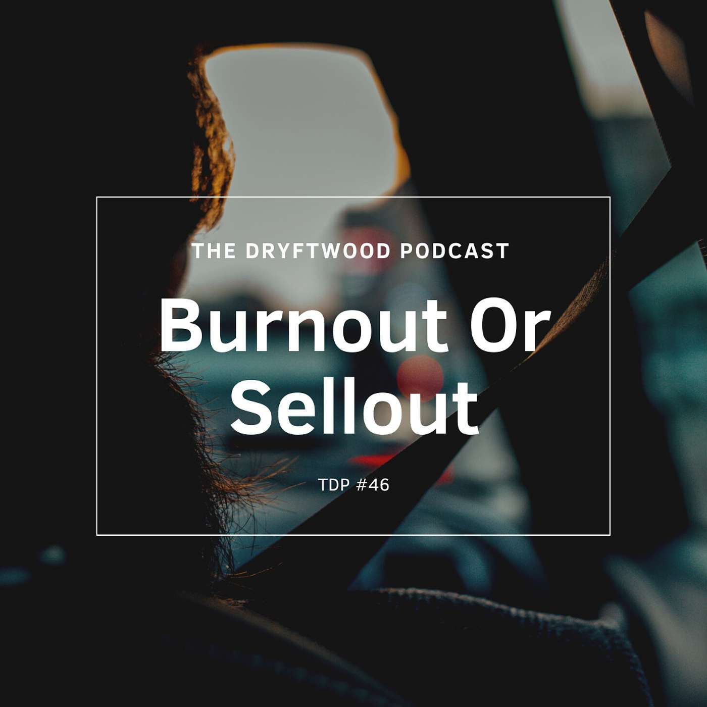 Burnout or Sellout - TDP #46