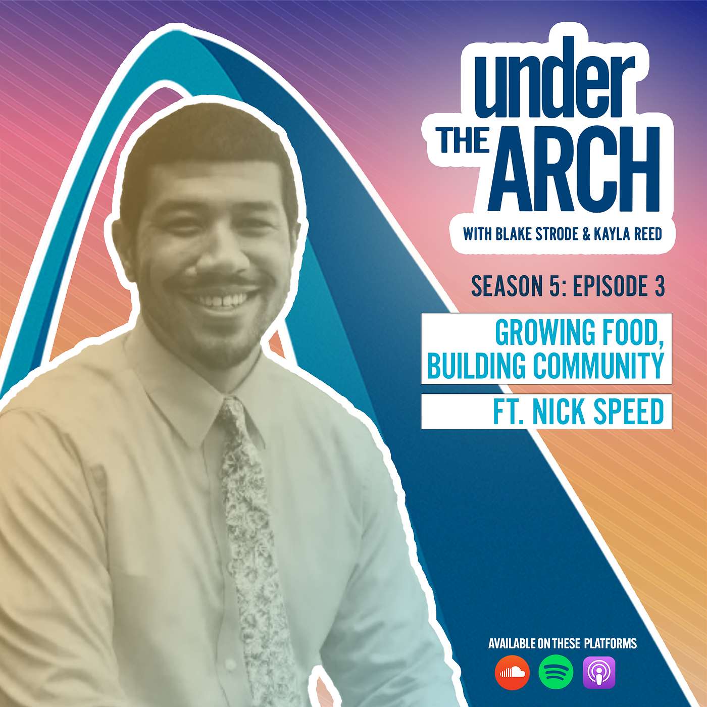 Under the Arch | S5 Ep. 3: "Growing Food, Building Community" ft. Nick Speed episode artwork