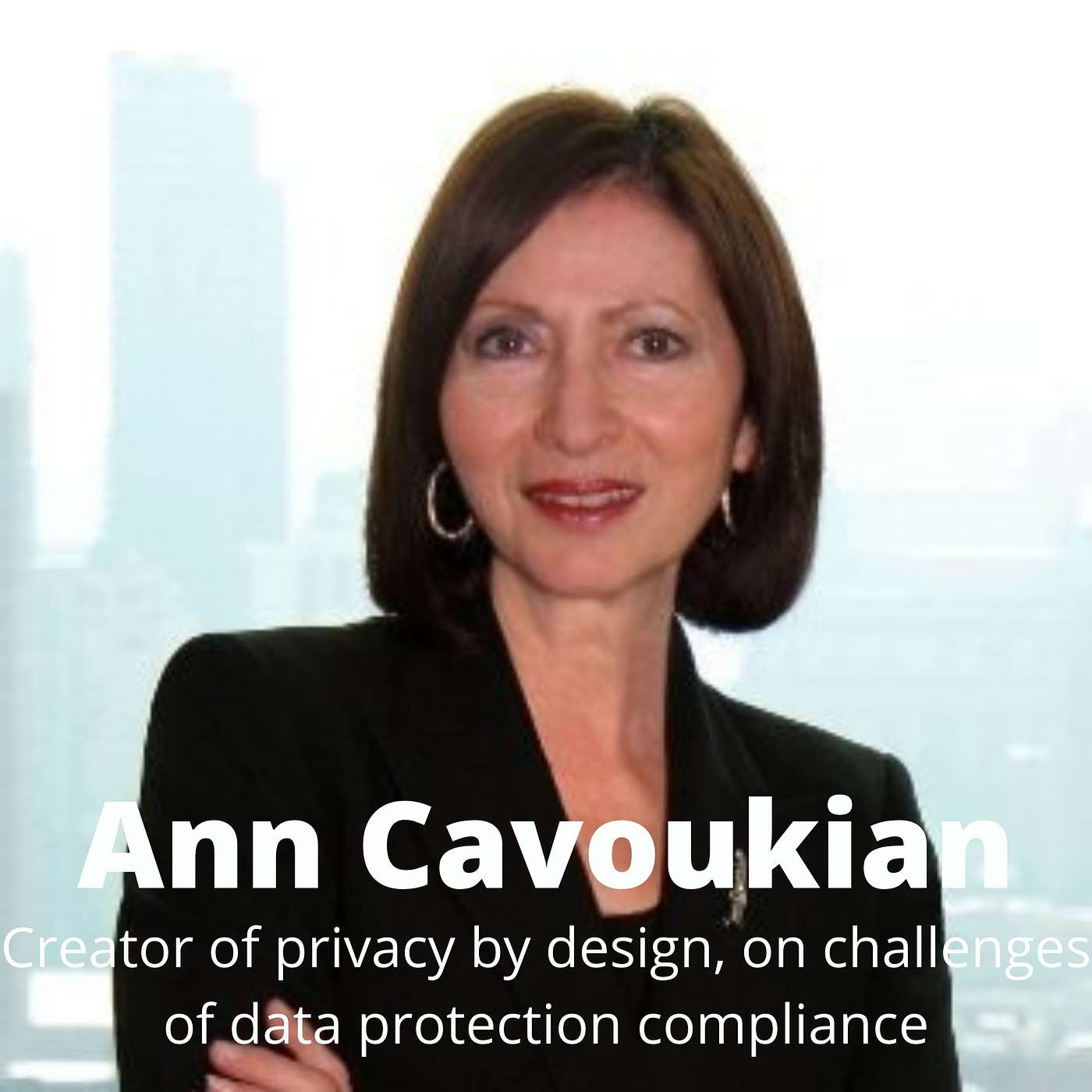 Ann Cavoukian, the creator of privacy by design, on recent challenges of data protection compliance