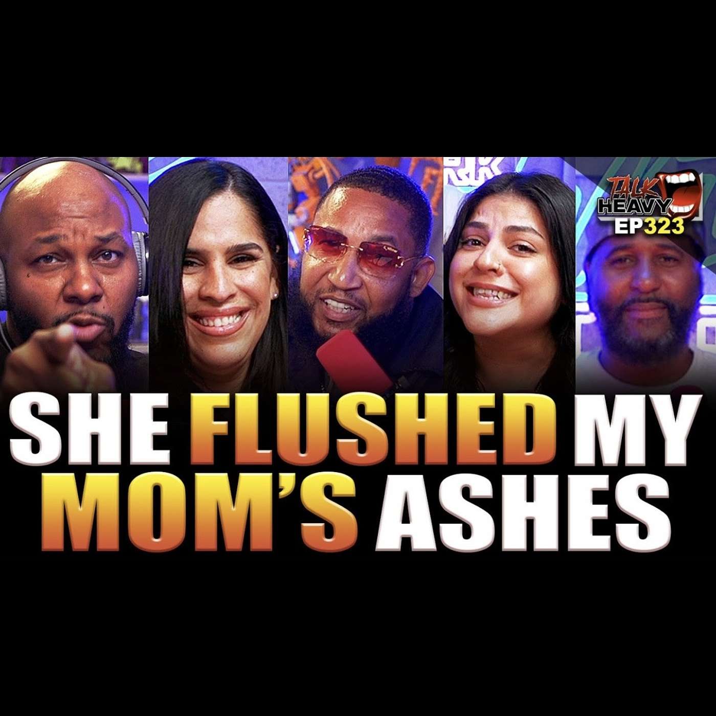 TALKHEAVY PODCAST EP:323 - SHE FLUSHED MY MOM’S ASHES episode artwork