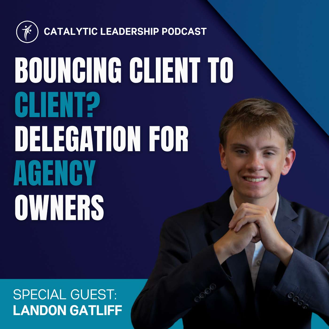 Bouncing Client to Client? Delegation for Agency Owners (with Landon Gatliff) episode artwork