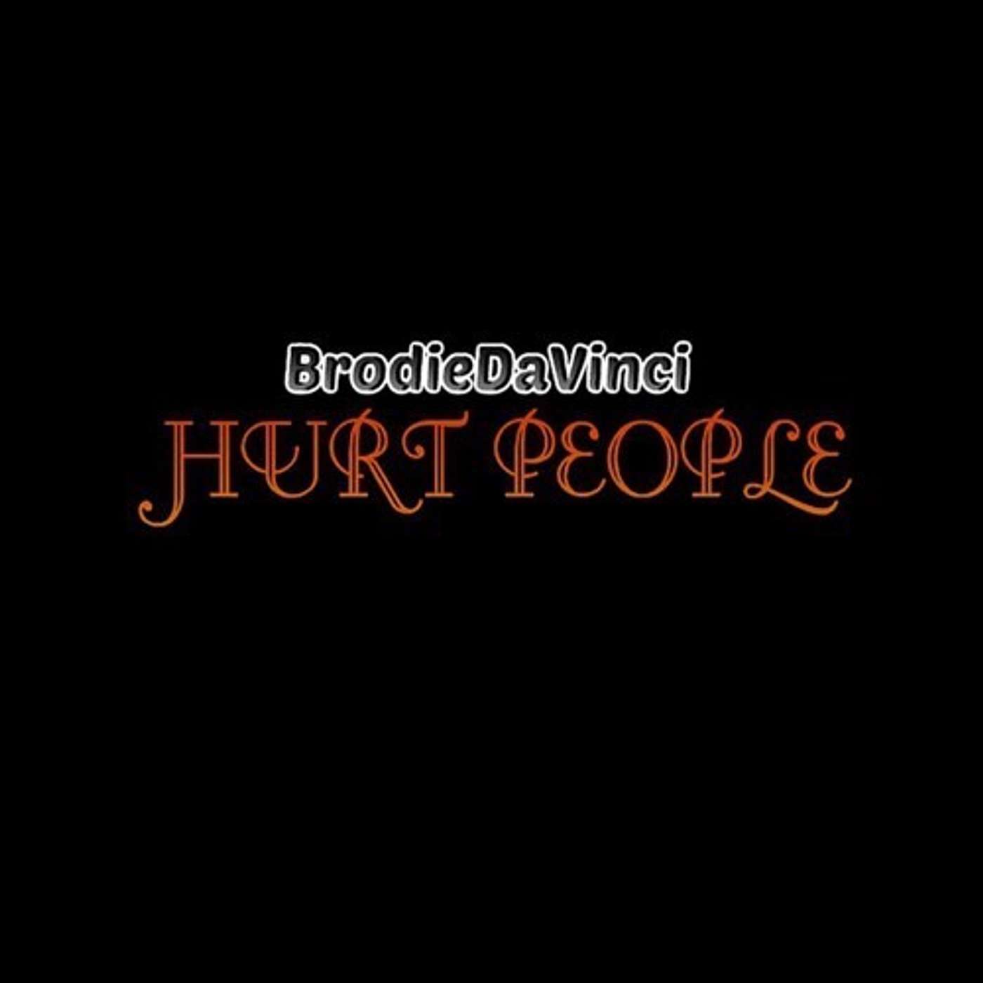 Hurt People - BrodieDaVinci