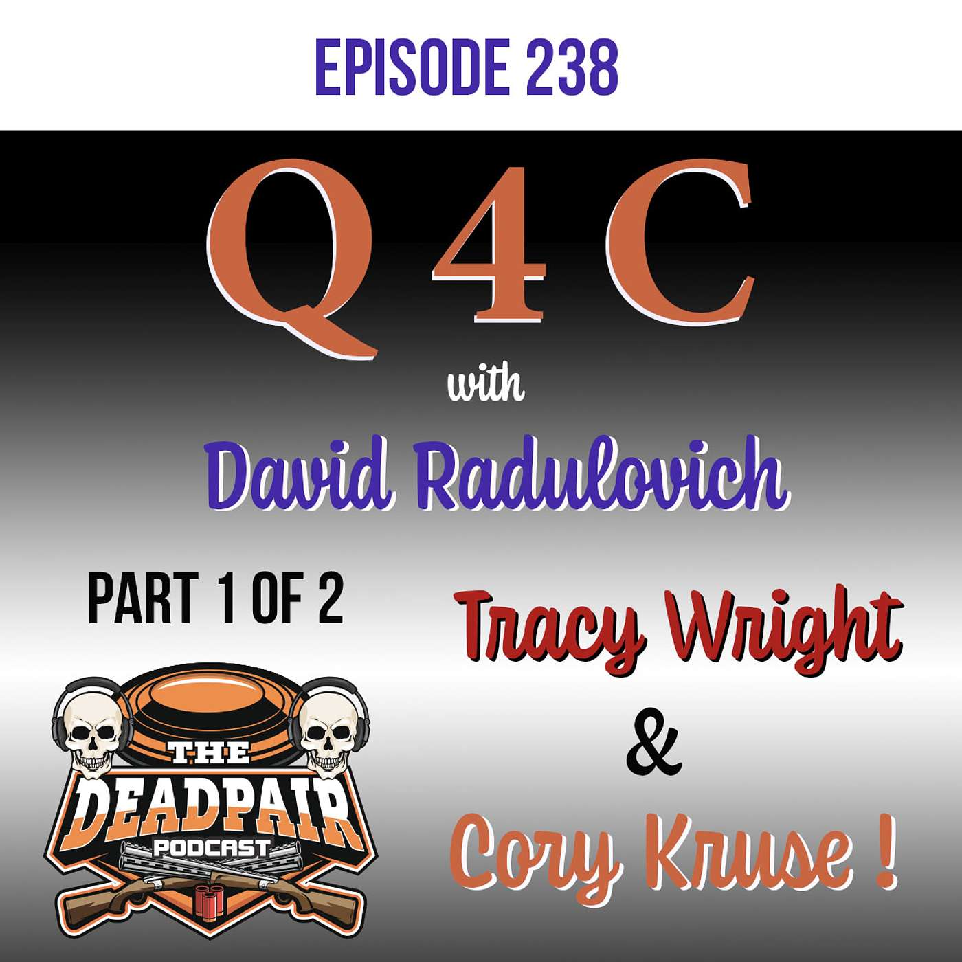 238, Q4C Pt 1 of 2, w/ Tracey Wright, Cory Kruse, and David Radulovich!