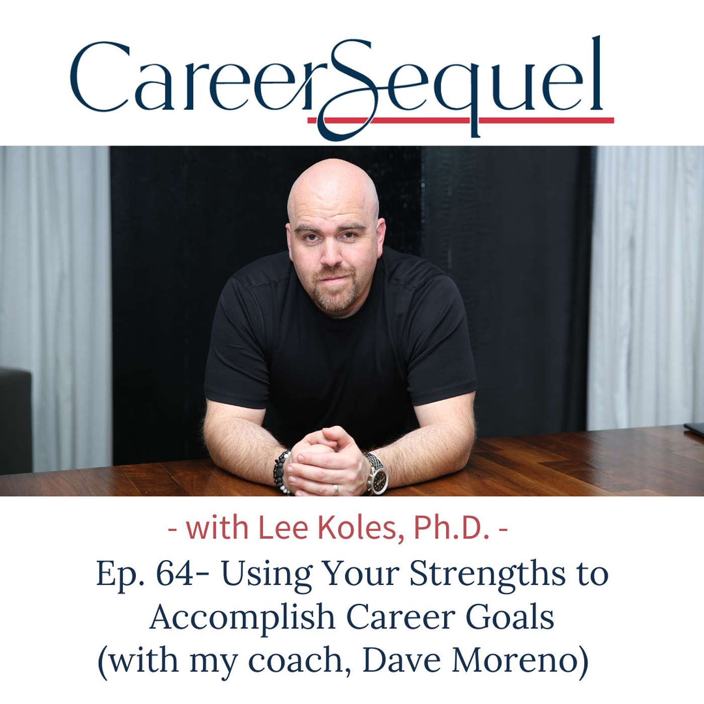 Using Your Strengths to Accomplish Career Goals (with my coach, Dave Moreno) Using Your Strengths to Accomplish Career Goals (with my coach, Dave Moreno)