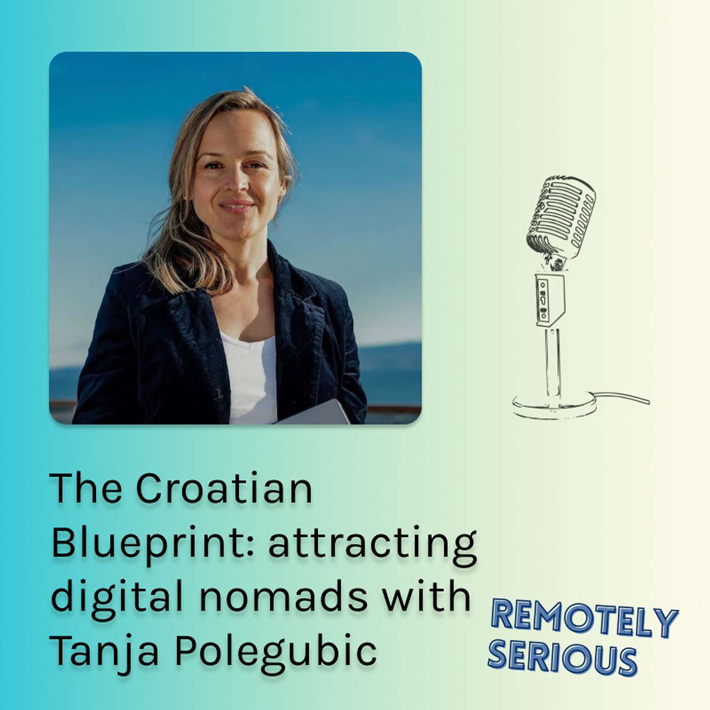 The Croatian Blueprint: attracting digital nomads with Tanja Polegubic