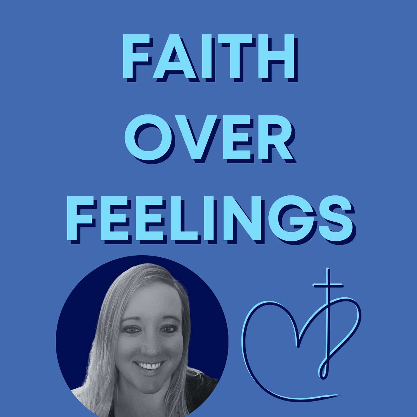 Faith Over Feelings episode artwork